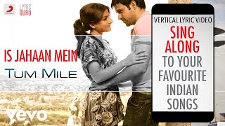 Is Jahaan Mein - Tum Mile|Official Bollywood Lyrics|Mohit Chauhan