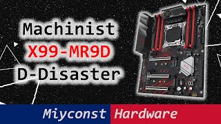 🇬🇧 Machinist X99-MR9D –motherboard review, i7-5820k, E5-2696 V3