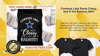 Cowboys Lady Sassy Classy And A Tad Badassy Shirt