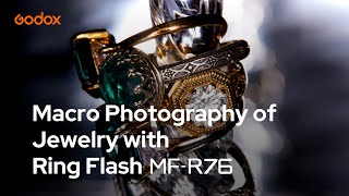 Macro Photography of Jewelry with Flash MF-R76 | Godox Macro Photography Academy EP02