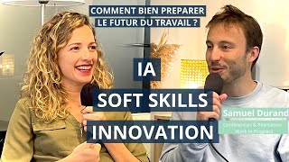 IA, SOFT SKILLS & INNOVATION : Comment bien préparer le futur du travail avec Samuel Durand