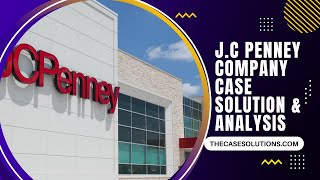 J.C Penney Company Case Solution & Analysis