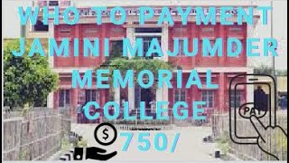 WHO TO PAYMENT Jamini Majumder Memorial College Patiram