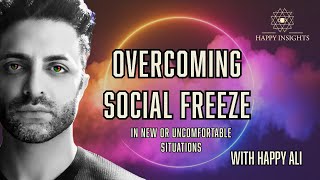 Overcoming Social Freeze: Unlock Your Confidence in New Settings with Happy Ali