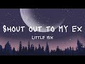 Little Mix - Shout Out to My Ex (Lyrics)