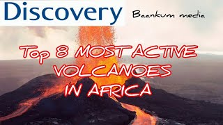 Top 8 Most Active Volcanoes In Africa .