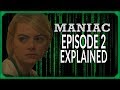 Maniac Episode 2 Explained!