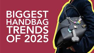 The 10 Biggest Handbag Trends for 2025