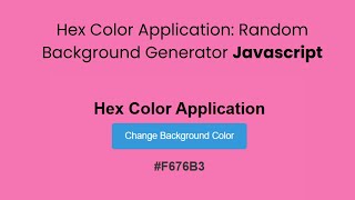 Hex Color Application: Random Background Generator Using Javascript | Download free code
