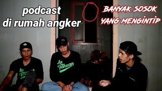 🔴 PODCAST DI RUMAH ANGKER || banyak sosok yang mengintip