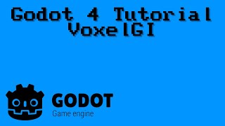 Godot 4 Tutorial - VoxelGI For Beginners