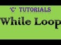 C Programming Tutorial   23 While Loop