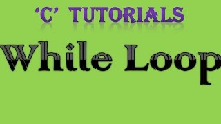 C Programming Tutorial 23 While Loop