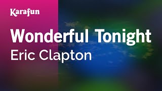 Wonderful Tonight - Eric Clapton | Karaoke Version | KaraFun