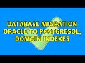 Database migration Oracle to PostgreSQL, domain indexes