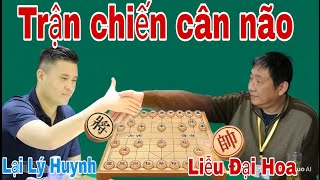 Trận cờ hay xem mà cân não giữa Lại Lý Huynh vs Liễu Đại Hoa