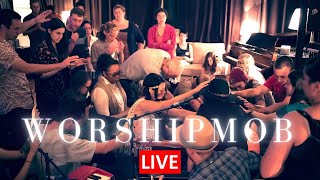 10 Hours of Original WorshipMob Worship - Soak With Us!