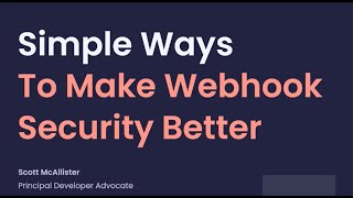 Simple Ways to Make Webhook Security Better (July 2024) - Scott McAllister