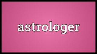 Astrologer Meaning