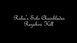 Rolia - Solo Chainblades Rezakiri Open Beta Kill