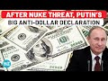 After Nuke Threat, Putin Reveals Plan To Counter Dollar Dominance Amid Tensions With U.S.-Led West