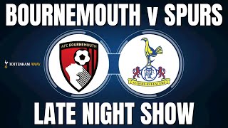 ⚽️ BOURNEMOUTH 1 v 0 SPURS | 😡 ENIC, LEVY, LANGE \u0026 ANGE OUT! | #Spurs #Bournemouth #PremierLeague