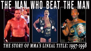THE MAN WHO BEAT THE MAN | The story of MMA's lineal heavyweight title