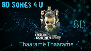 Thaarame Thaarame || Kadaram Kondan ||8D song