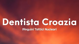 Pinguini Tattici Nucleari - Dentista Croazia (Testo/Lyrics)  (1 ora/1hour)