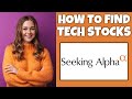 How To Find Tech Stocks To Invest In On Seeking Alpha | Step By Step - Seeking Alpha Tutorial