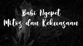 BABI NGEPET - ANTARA MITOS DAN KEKUASAAN