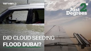 Just 2 Degrees: Did cloud seeding flood Dubai?