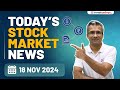 Today's Stock Market News - 18 Nov 2024 | Aaj ki Taaza Khabar