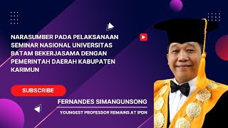 Prof. Dr. Fernandes Simangunsong Sebagai Narasumber Pada Seminar Nasional Univ Batam di Kab. Karimun