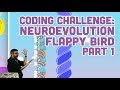 Coding Challenge #100: Neuroevolution Flappy Bird - Part 1