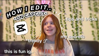 HOW TO EDIT ON CAPCUT *my secrets*