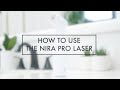 How To Use The NIRA Pro Laser