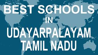 Schools in Udayarpalayam, Tamil Nadu   CBSE, Govt, Private, International