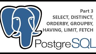 PostgreSQL Tutorials for Beginners - Part 3 | SELECT, ORDER BY, DISTINCT, LIMIT, FETCH, GROUP BY