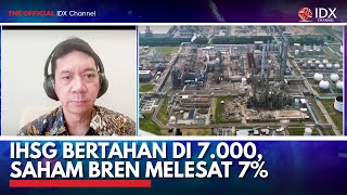 IHSG Bertahan di 7.000, Saham BREN Melesat 7% | IDX CHANNEL