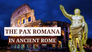 How Ancient Rome Thrived During The Pax Romana (Rome's Golden Age)