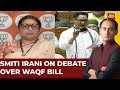 Smiti Irani Defends Government Decision To Push Waqf Board Amendment Bill | News Track