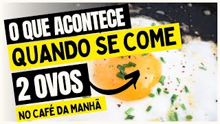 O que Acontece Quando se Come 2 Ovos no Café da Manhã?