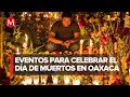 El Día de Muertos en Oaxaca: ¿Qué se puede hacer en estas fechas?