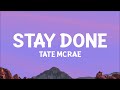 Tate McRae - stay done (Lyrics)