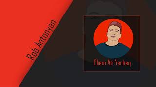 Rob Antonyan - Chem Ati Yerbeq ''AUDIO''