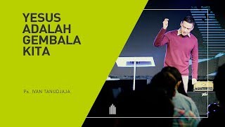 Ps. Ivan Tanudjaja - Yesus Adalah Gembala Yang Baik