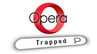 Trapped in Opera Web Browser