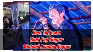 RIP Kuki Legendary Pop Singer- Michael Luncha Kipgen