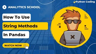 Mastering String Methods in Pandas | Python Data Analysis